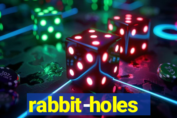 rabbit-holes