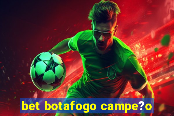 bet botafogo campe?o