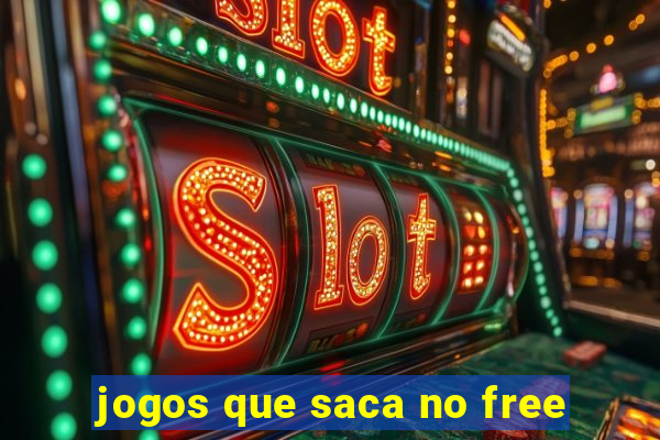 jogos que saca no free