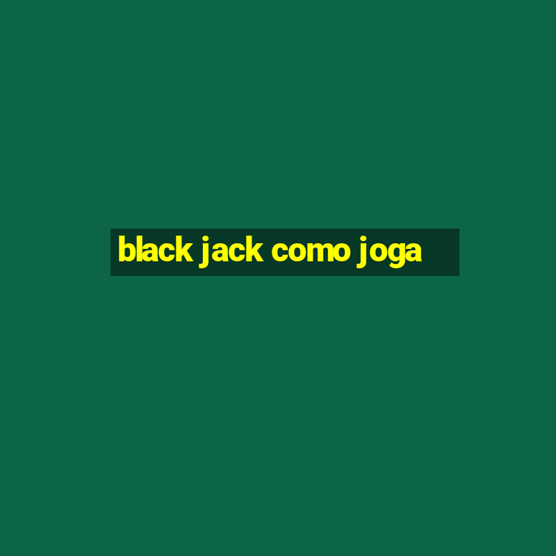 black jack como joga