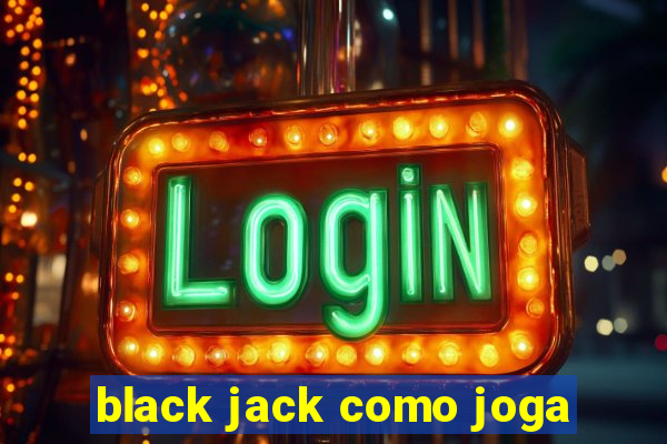 black jack como joga