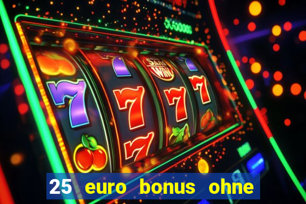 25 euro bonus ohne einzahlung casino 2022