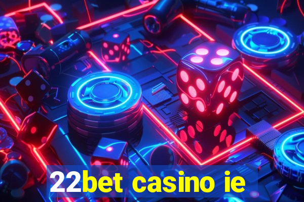 22bet casino ie