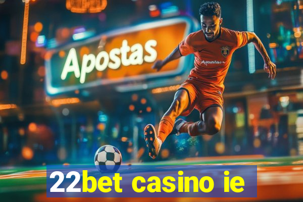 22bet casino ie