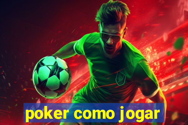 poker como jogar