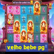 velho bebe pg