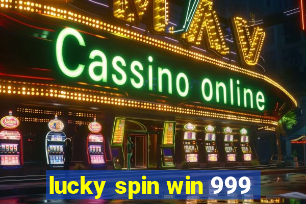 lucky spin win 999