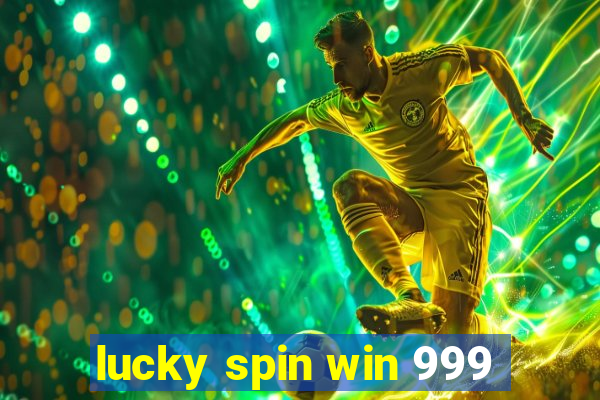 lucky spin win 999