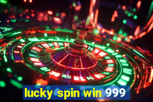 lucky spin win 999