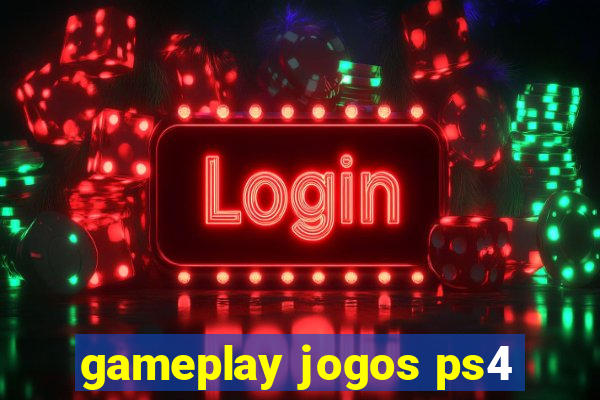 gameplay jogos ps4