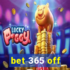 bet 365 off