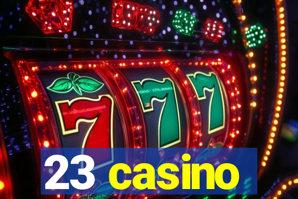 23 casino