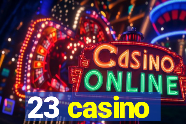 23 casino