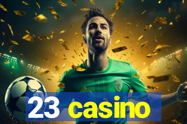 23 casino