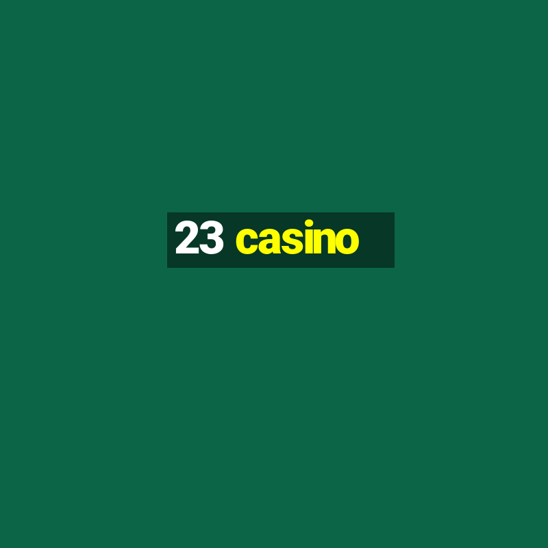 23 casino