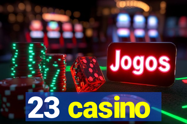 23 casino