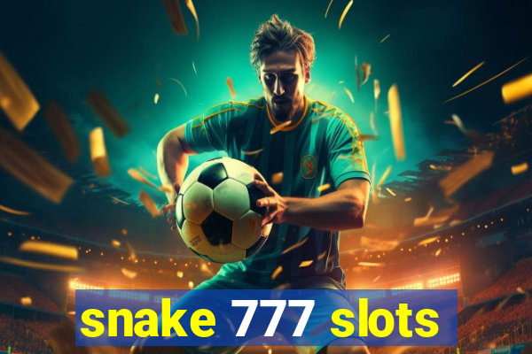 snake 777 slots