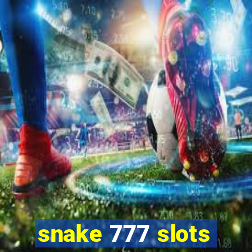 snake 777 slots