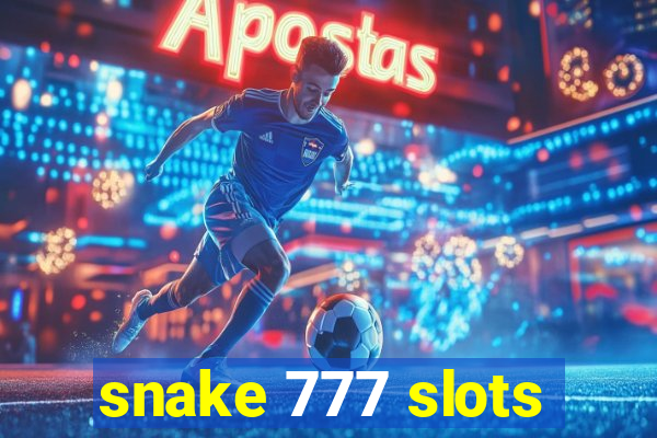 snake 777 slots