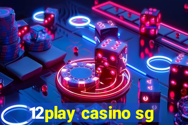 12play casino sg