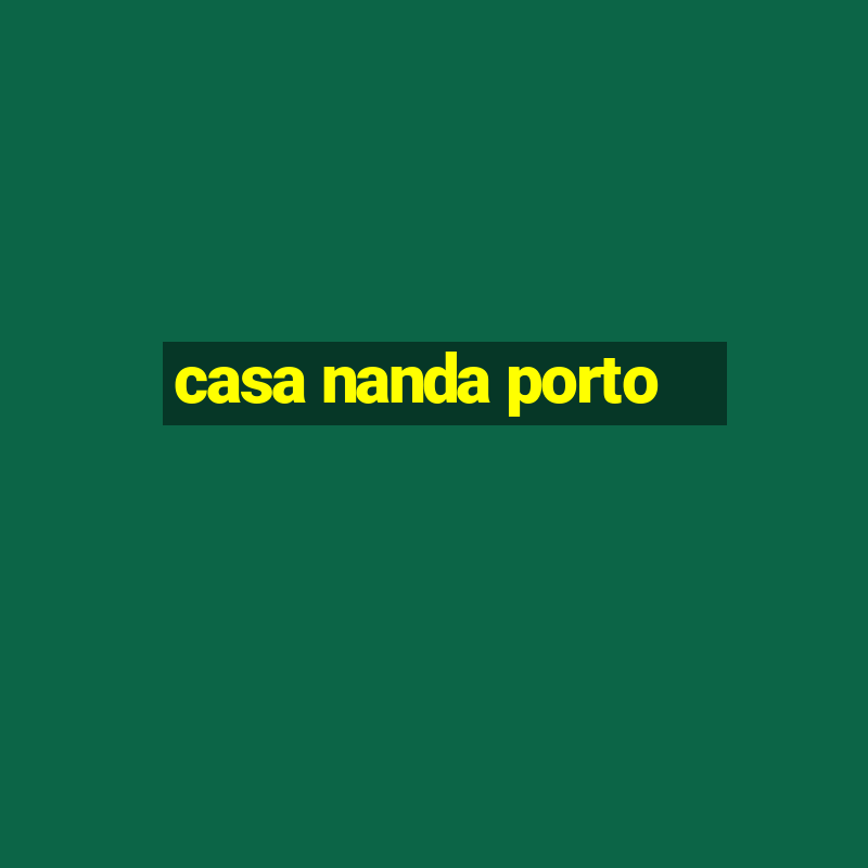 casa nanda porto