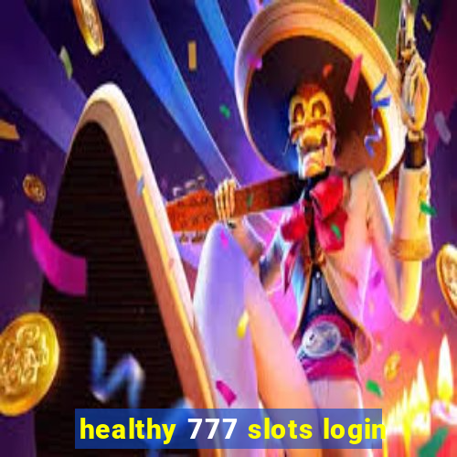 healthy 777 slots login