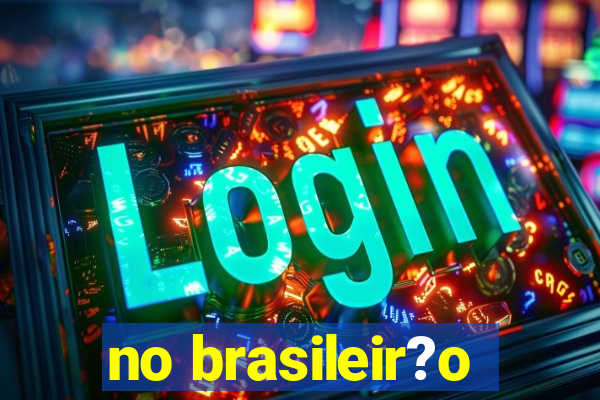 no brasileir?o