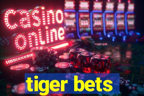 tiger bets