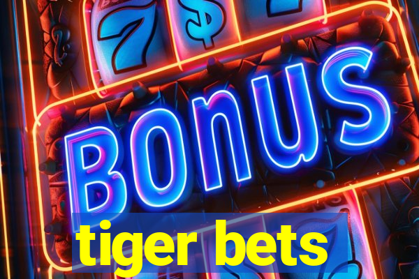 tiger bets