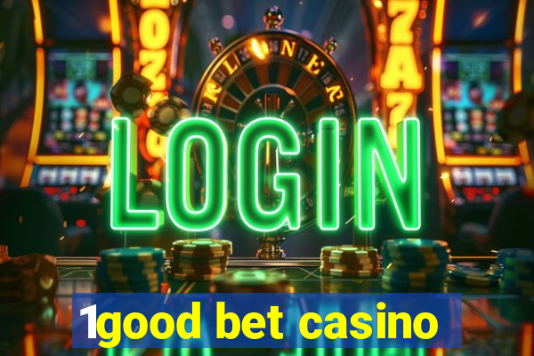 1good bet casino