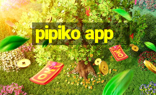 pipiko app