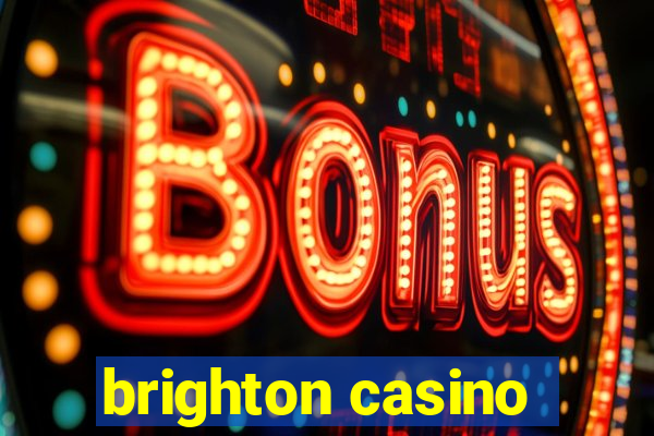 brighton casino