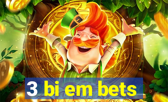 3 bi em bets