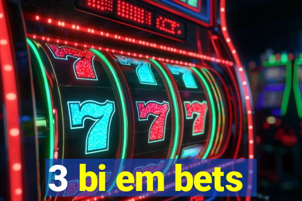 3 bi em bets