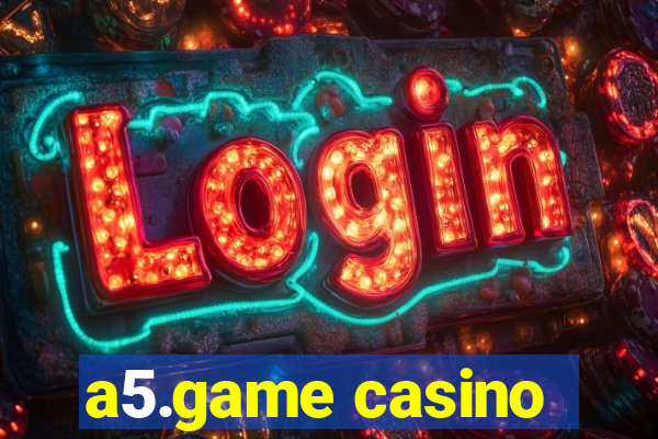 a5.game casino