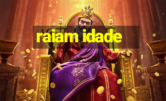 raiam idade