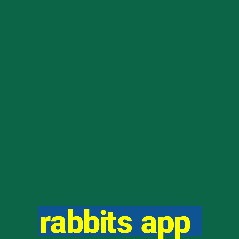 rabbits app