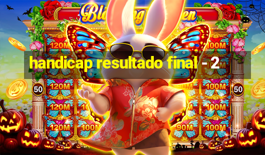 handicap resultado final - 2