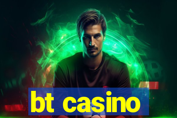 bt casino