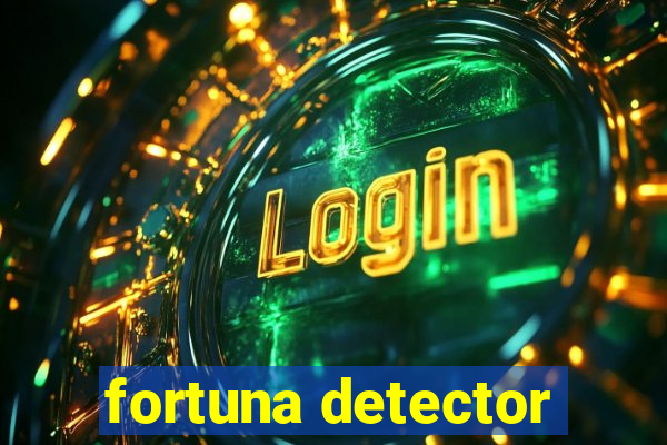 fortuna detector