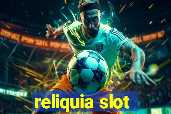 reliquia slot