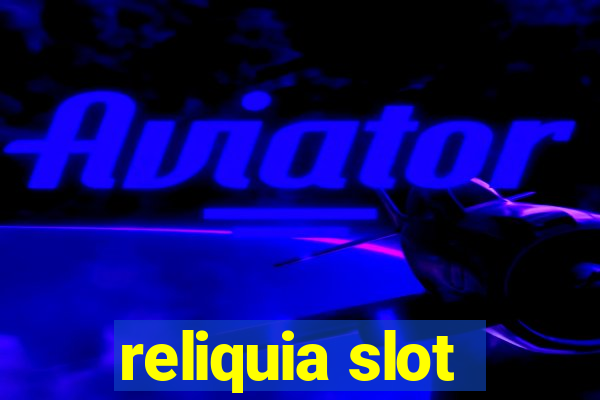 reliquia slot