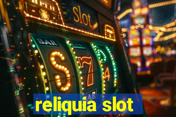 reliquia slot