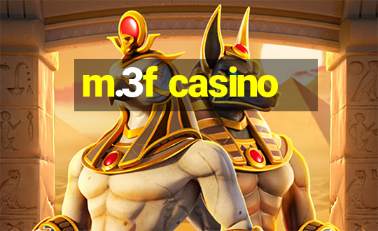 m.3f casino