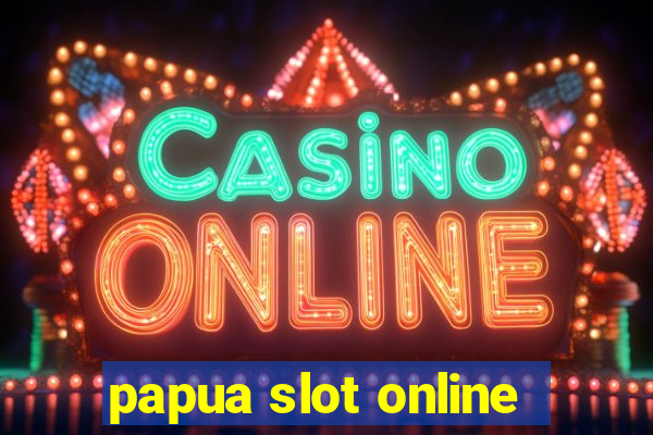 papua slot online