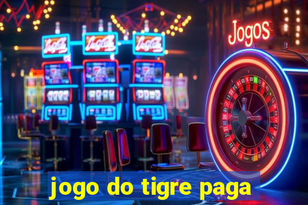 jogo do tigre paga