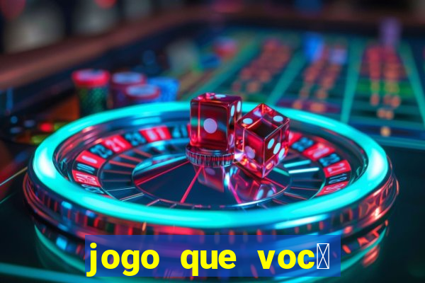 jogo que voc锚 ganha dinheiro