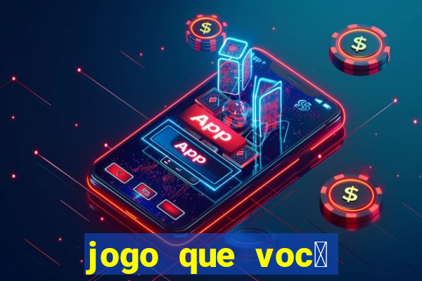 jogo que voc锚 ganha dinheiro