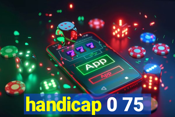 handicap 0 75