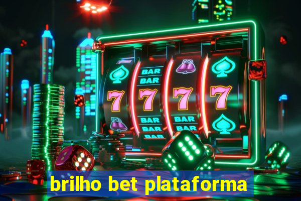 brilho bet plataforma